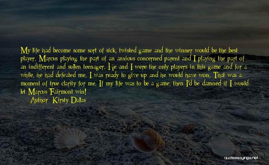 Give Up Life Quotes By Kirsty Dallas