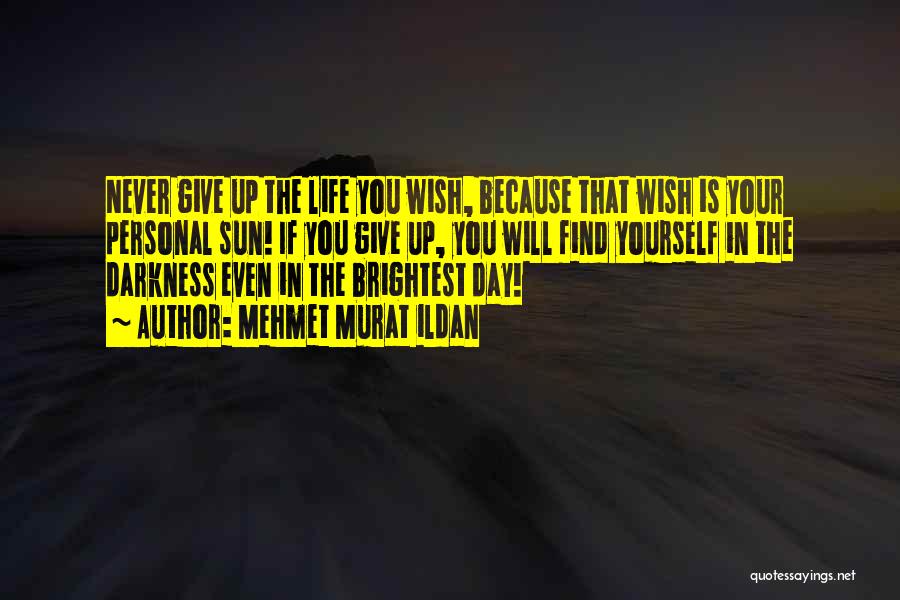 Give Up Life Quotes By Mehmet Murat Ildan