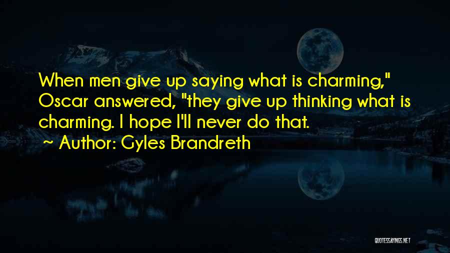 Give Up Never Quotes By Gyles Brandreth