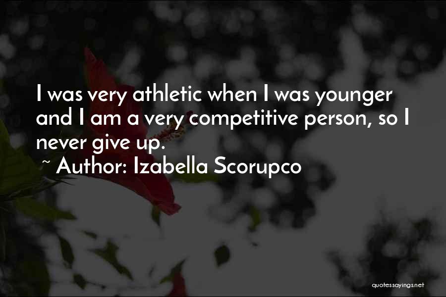 Give Up Never Quotes By Izabella Scorupco