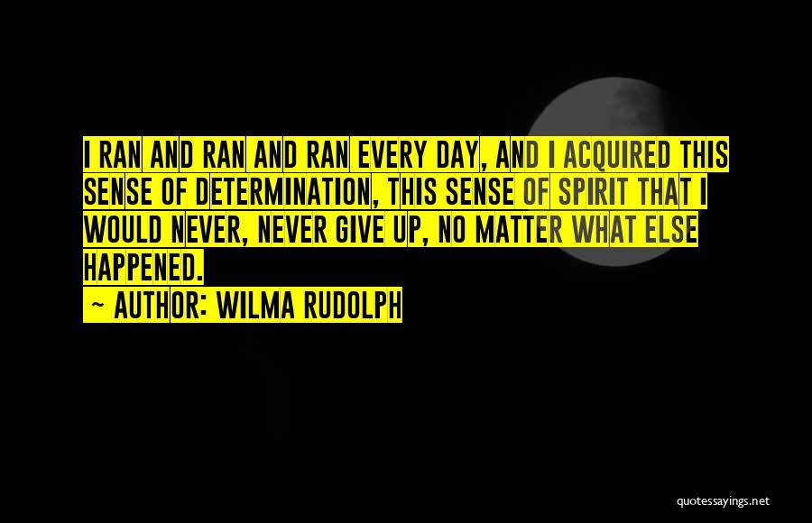 Give Up Never Quotes By Wilma Rudolph