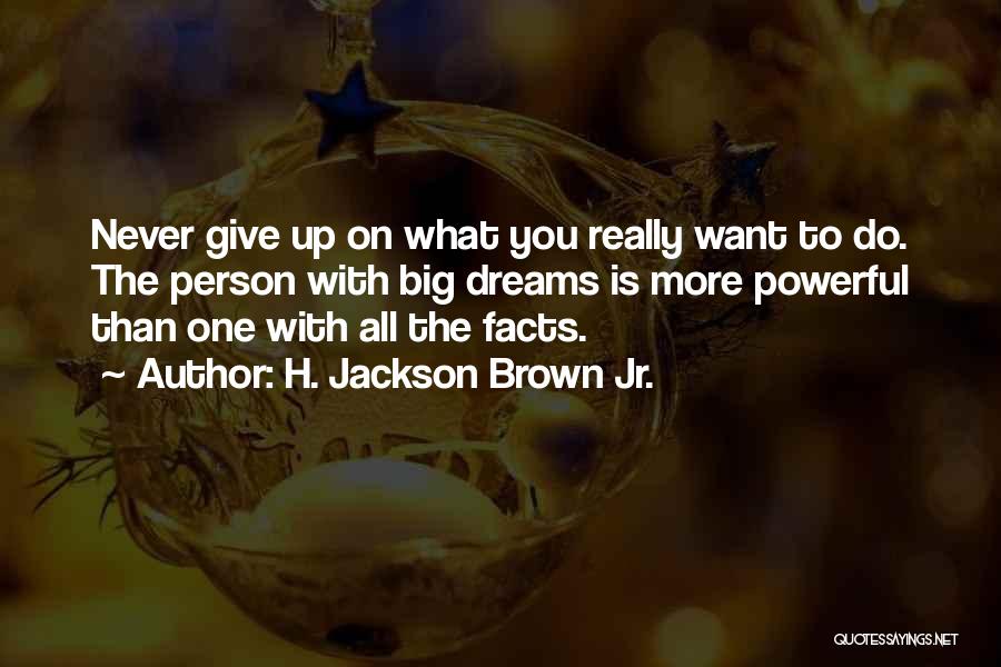Give Up On Life Quotes By H. Jackson Brown Jr.