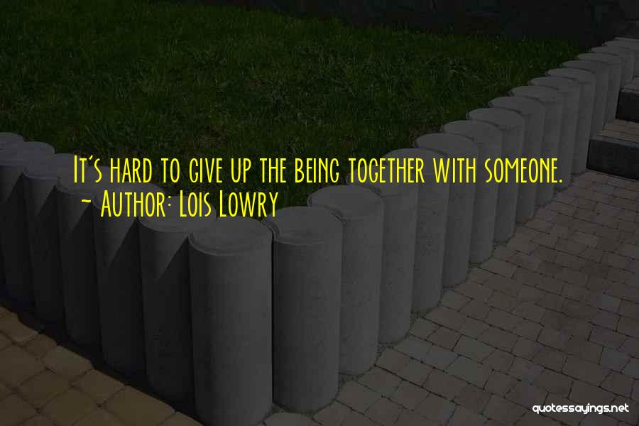 Give Up On Relationship Quotes By Lois Lowry