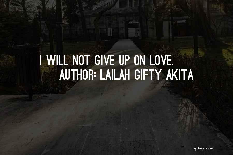 Give Up On Someone You Love Quotes By Lailah Gifty Akita