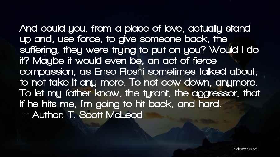 Give Up On Someone You Love Quotes By T. Scott McLeod