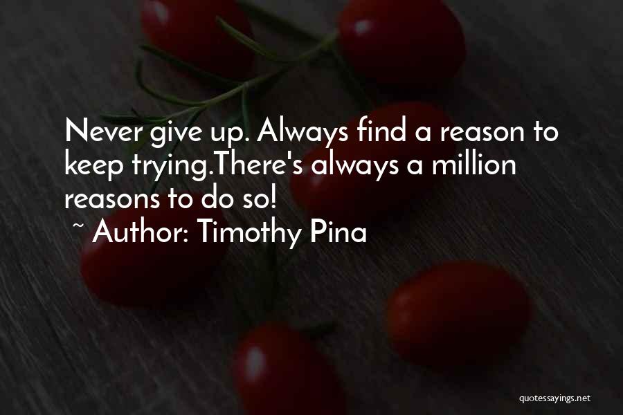 Give Up Or Keep Trying Quotes By Timothy Pina