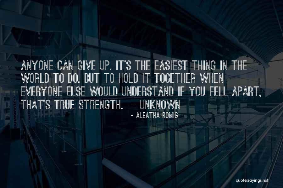 Give Up Strength Quotes By Aleatha Romig Give Up Strength Quotes By Aleatha Romig