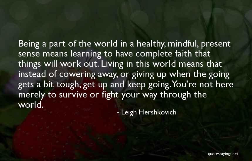 Give Up Strength Quotes By Leigh Hershkovich Give Up Strength Quotes By Leigh Hershkovich