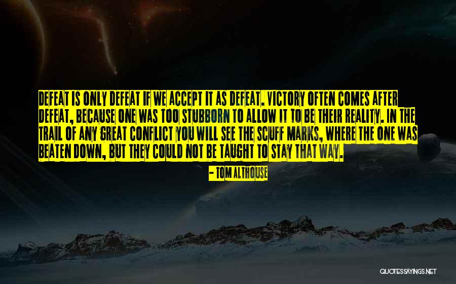 Give Up Strength Quotes By Tom Althouse Give Up Strength Quotes By Tom Althouse