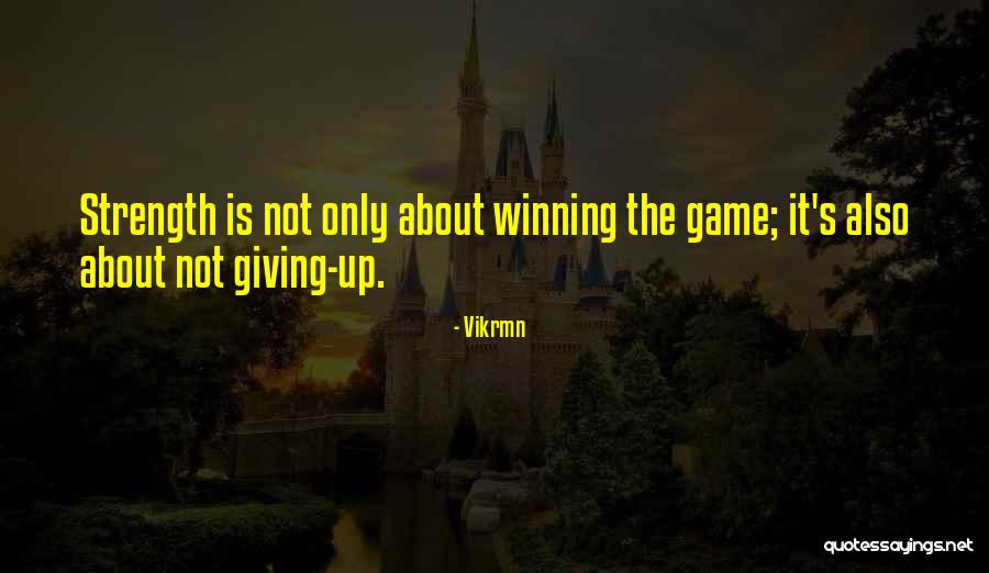 Give Up Strength Quotes By Vikrmn Give Up Strength Quotes By Vikrmn
