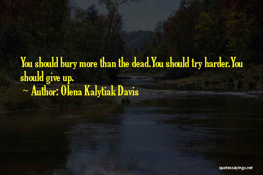Give Up Try Harder Quotes By Olena Kalytiak Davis