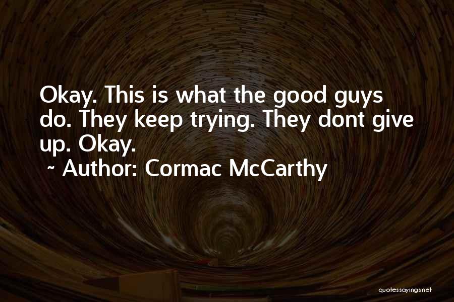 Give Up Trying Quotes By Cormac McCarthy