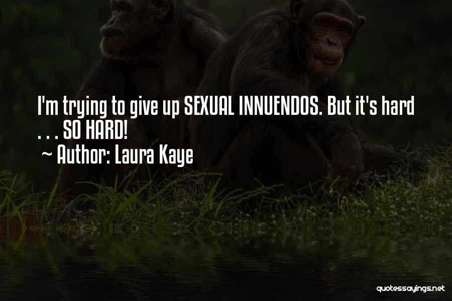 Give Up Trying Quotes By Laura Kaye