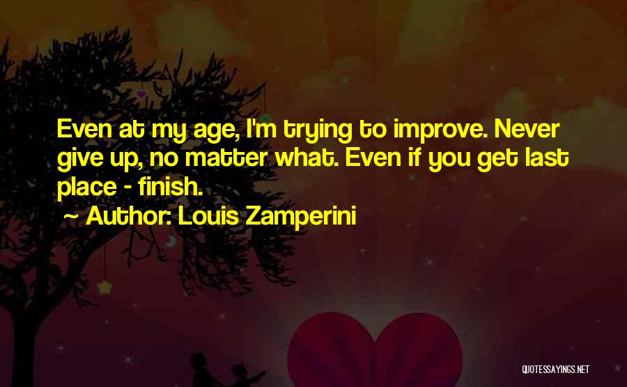 Give Up Trying Quotes By Louis Zamperini