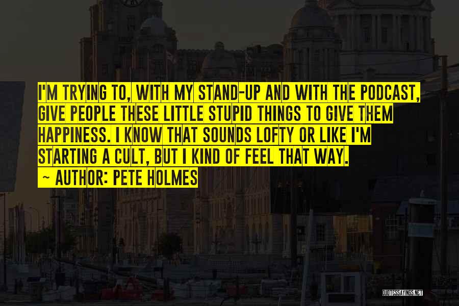 Give Up Trying Quotes By Pete Holmes