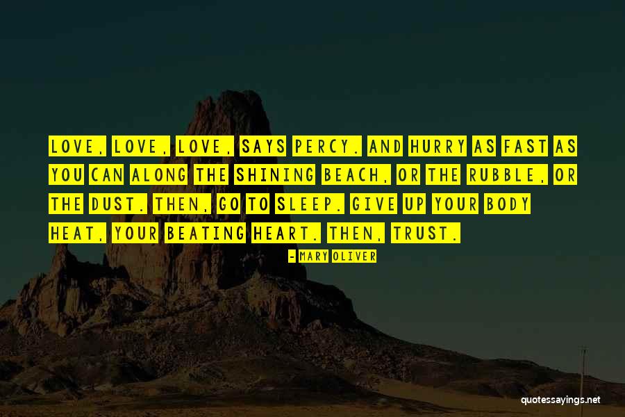Give Up Your Love Quotes By Mary Oliver Give Up Your Love Quotes By Mary Oliver