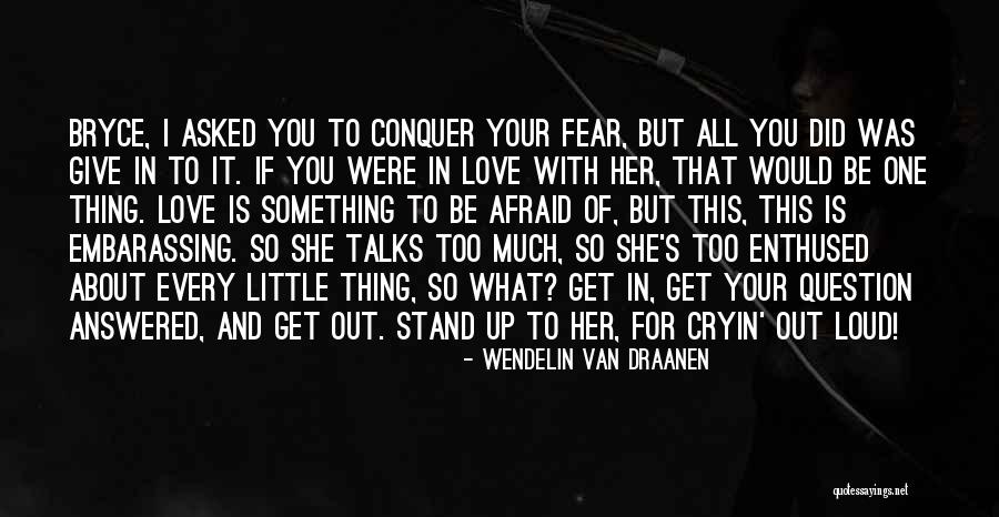 Give Up Your Love Quotes By Wendelin Van Draanen Give Up Your Love Quotes By Wendelin Van Draanen