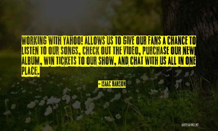 Give Us A Chance Quotes By Isaac Hanson Give Us A Chance Quotes By Isaac Hanson