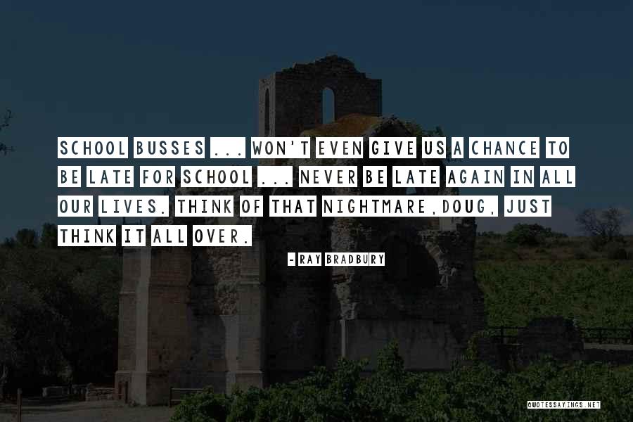 Give Us A Chance Quotes By Ray Bradbury Give Us A Chance Quotes By Ray Bradbury