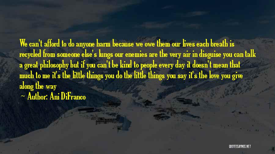 Give Way Love Quotes By Ani DiFranco