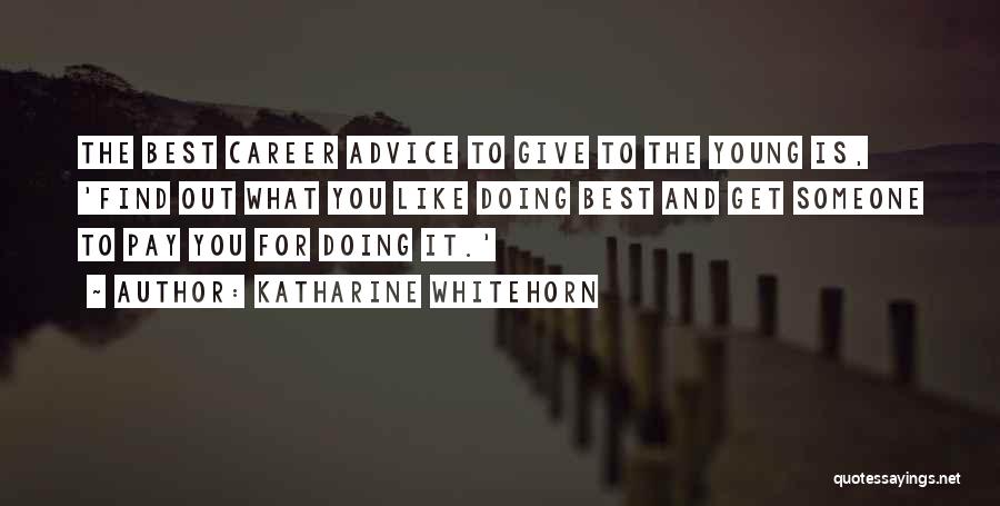 Give What You Get Quotes By Katharine Whitehorn