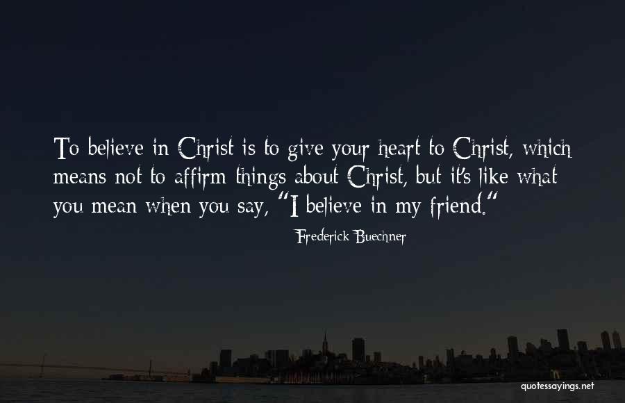 Give You My Heart Quotes By Frederick Buechner Give You My Heart Quotes By Frederick Buechner