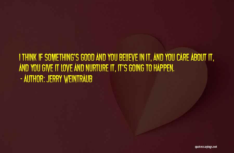 Give You Something To Think About Quotes By Jerry Weintraub