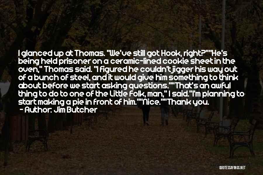 Give You Something To Think About Quotes By Jim Butcher