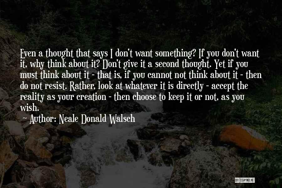 Give You Something To Think About Quotes By Neale Donald Walsch