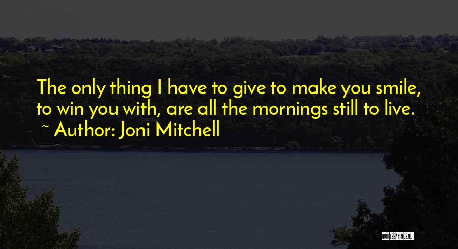 Give Your Best Smile Quotes By Joni Mitchell