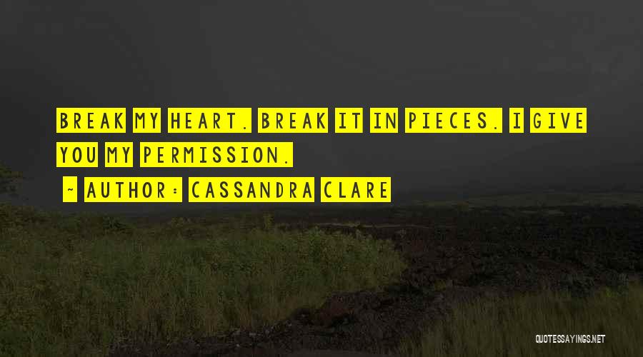 Give Your Heart A Break Quotes By Cassandra Clare