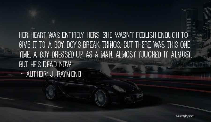 Give Your Heart A Break Quotes By J. Raymond