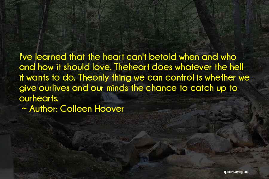 Give Your Heart A Chance Quotes By Colleen Hoover