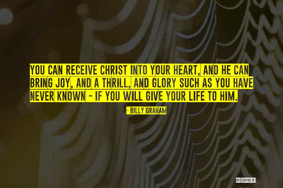 Give Your Life To Christ Quotes By Billy Graham Give Your Life To Christ Quotes By Billy Graham