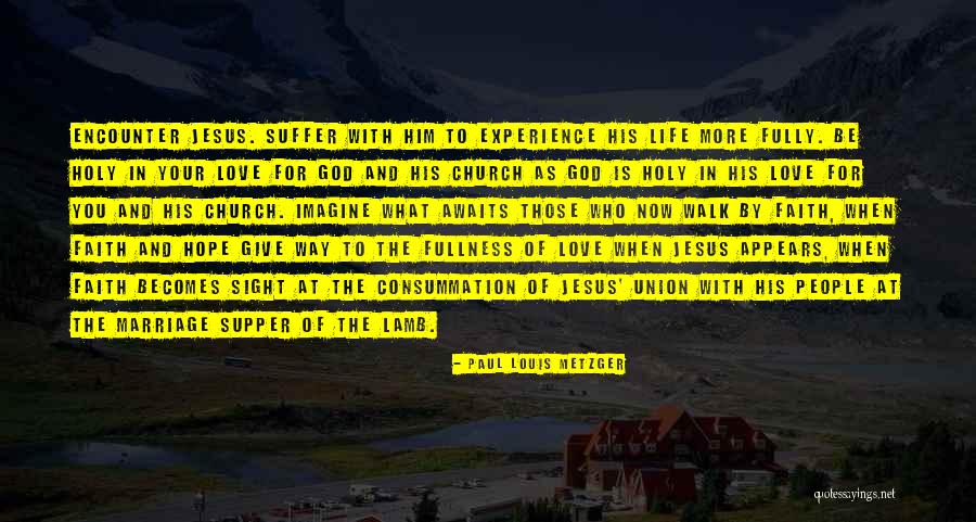 Give Your Life To Christ Quotes By Paul Louis Metzger Give Your Life To Christ Quotes By Paul Louis Metzger
