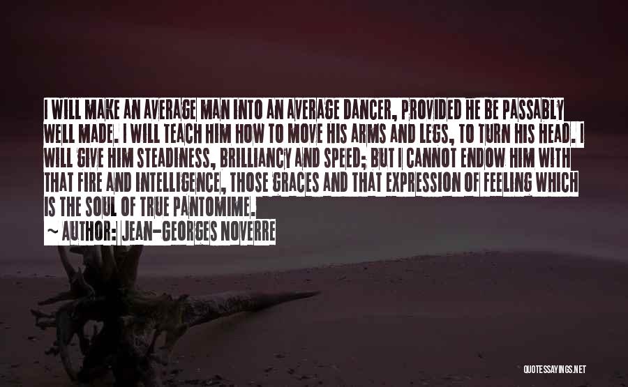 Give Your Man Head Quotes By Jean-Georges Noverre