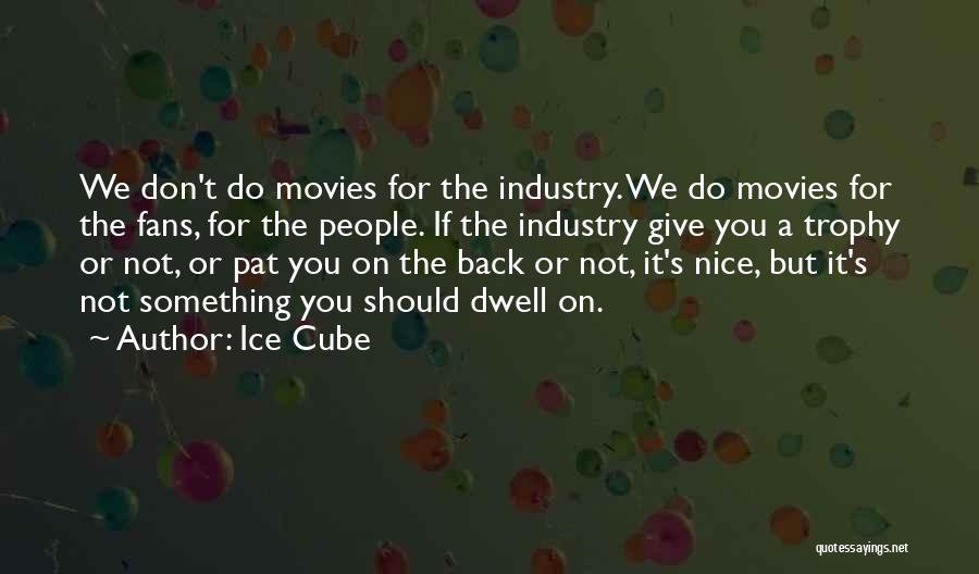 Give Yourself A Pat On The Back Quotes By Ice Cube