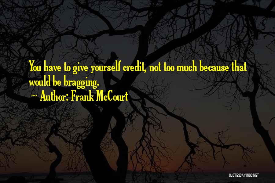 Give Yourself Credit Quotes By Frank McCourt