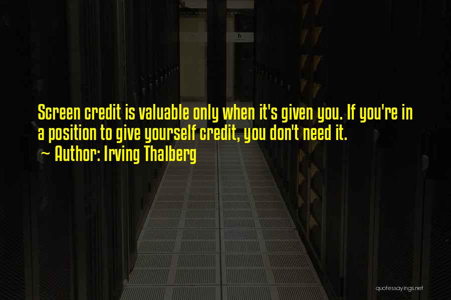 Give Yourself Credit Quotes By Irving Thalberg