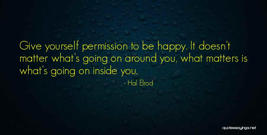 Give Yourself Permission Quotes By Hal Elrod Give Yourself Permission Quotes By Hal Elrod
