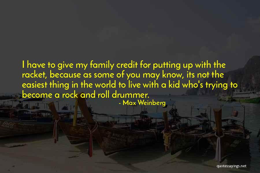 Give Yourself Some Credit Quotes By Max Weinberg