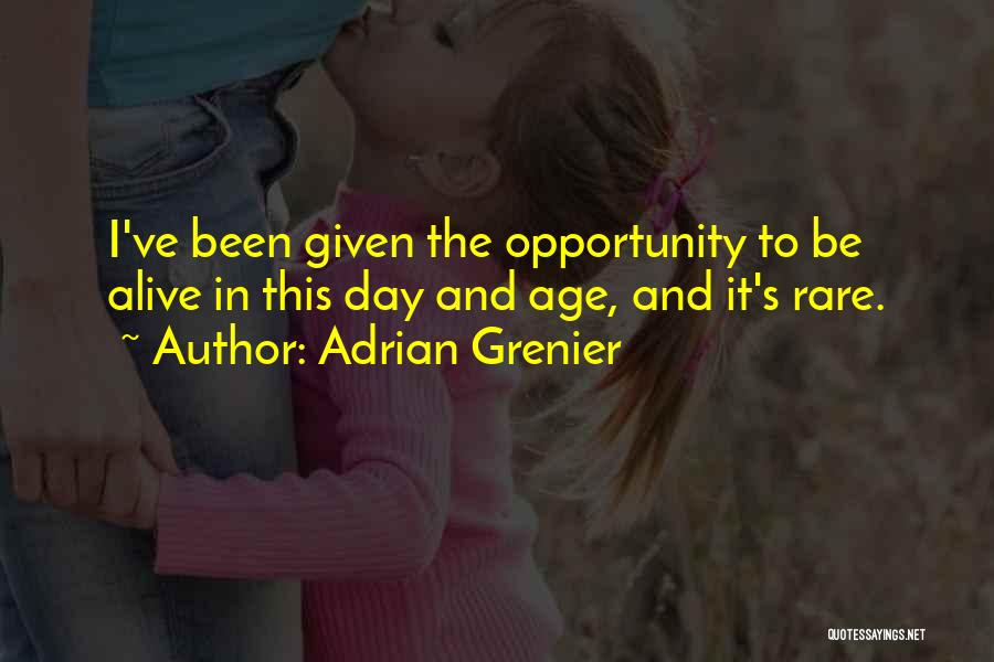 Given Opportunity Quotes By Adrian Grenier