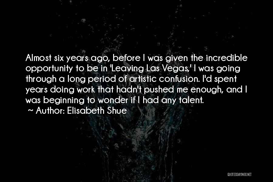 Given Opportunity Quotes By Elisabeth Shue