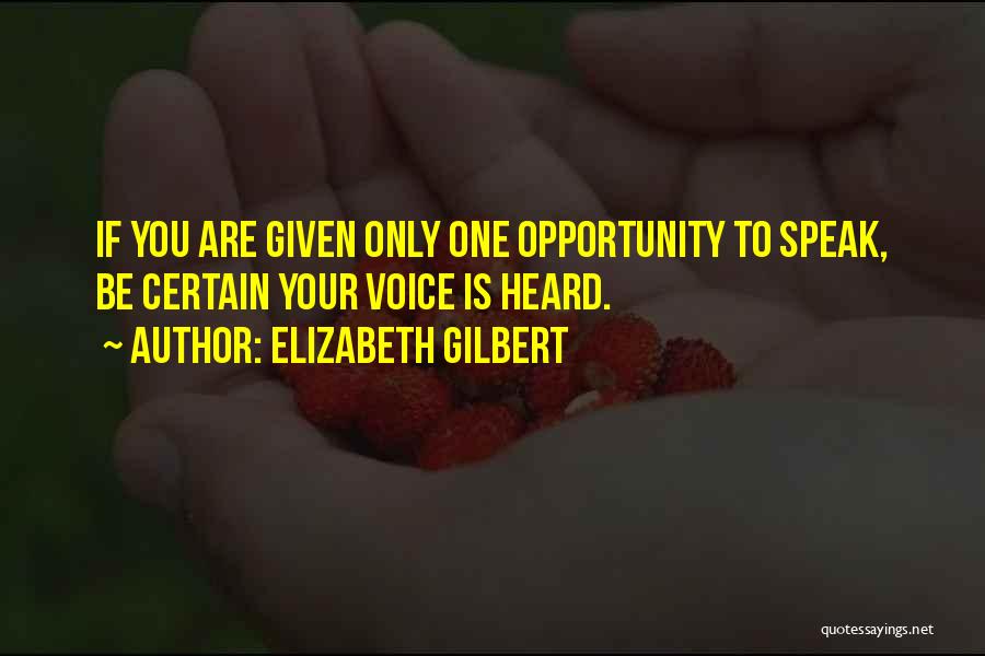 Given Opportunity Quotes By Elizabeth Gilbert