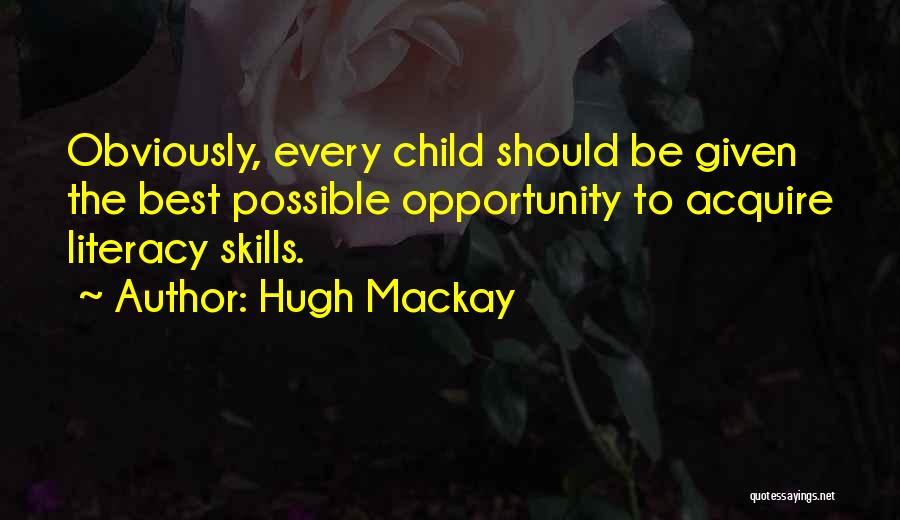 Given Opportunity Quotes By Hugh Mackay