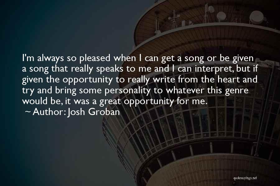 Given Opportunity Quotes By Josh Groban