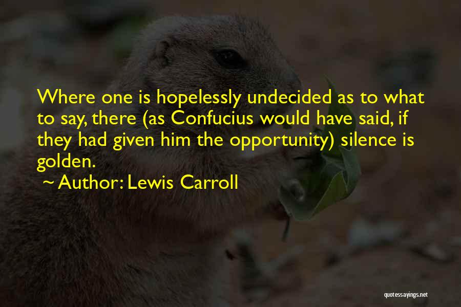 Given Opportunity Quotes By Lewis Carroll