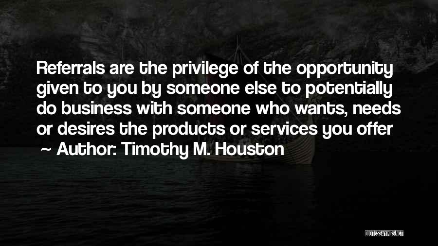 Given Opportunity Quotes By Timothy M. Houston