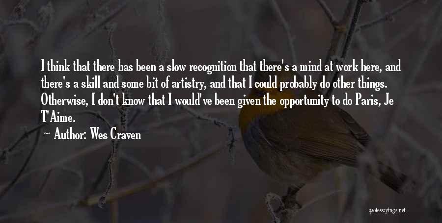 Given Opportunity Quotes By Wes Craven