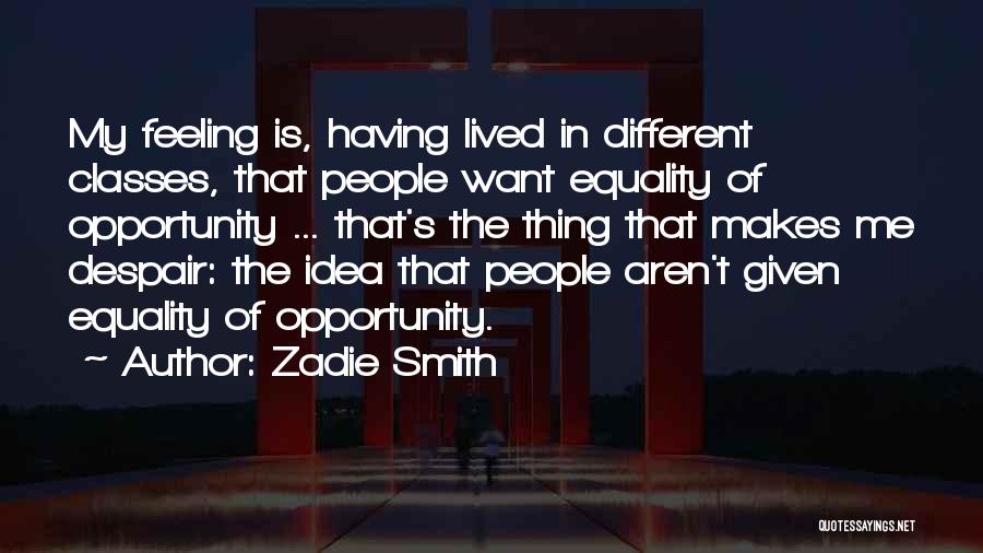 Given Opportunity Quotes By Zadie Smith